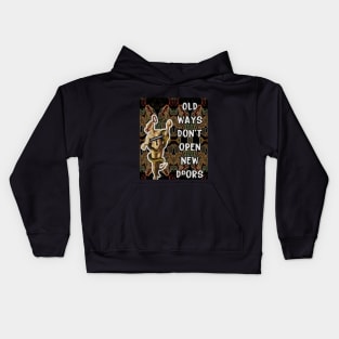 Old Ways Don't Open New Doors Kids Hoodie